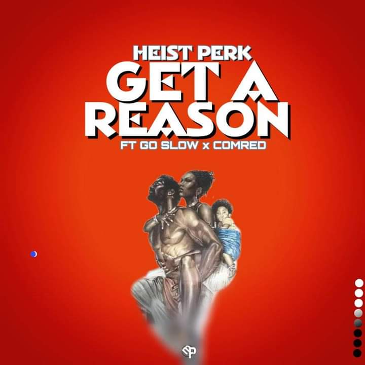 Get a reason_ Heist Perk feat. Go Slow & Comreid (prod by Dan B)