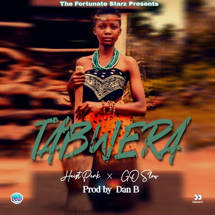 Tabwera _Heist Perk x Go Slow (prod by Dan B)